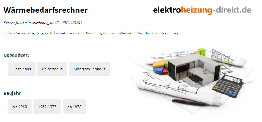 Rechnen Sie Ihre benötigte Leistung mit unserem Wärmebedarfsrechner aus.